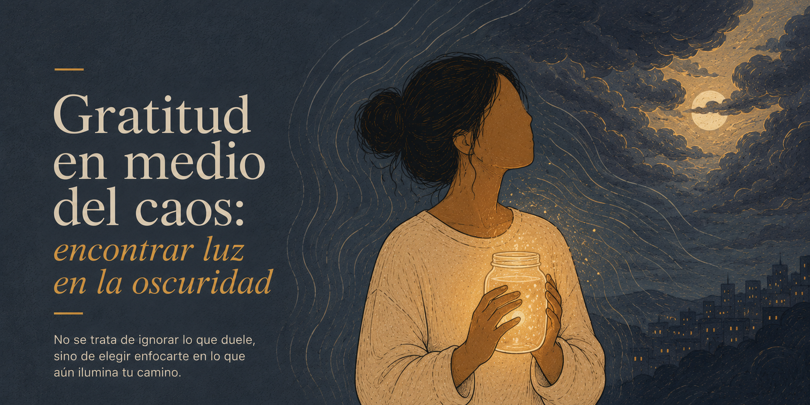 Gratitud en medio del caos: encontrar luz en la oscuridad