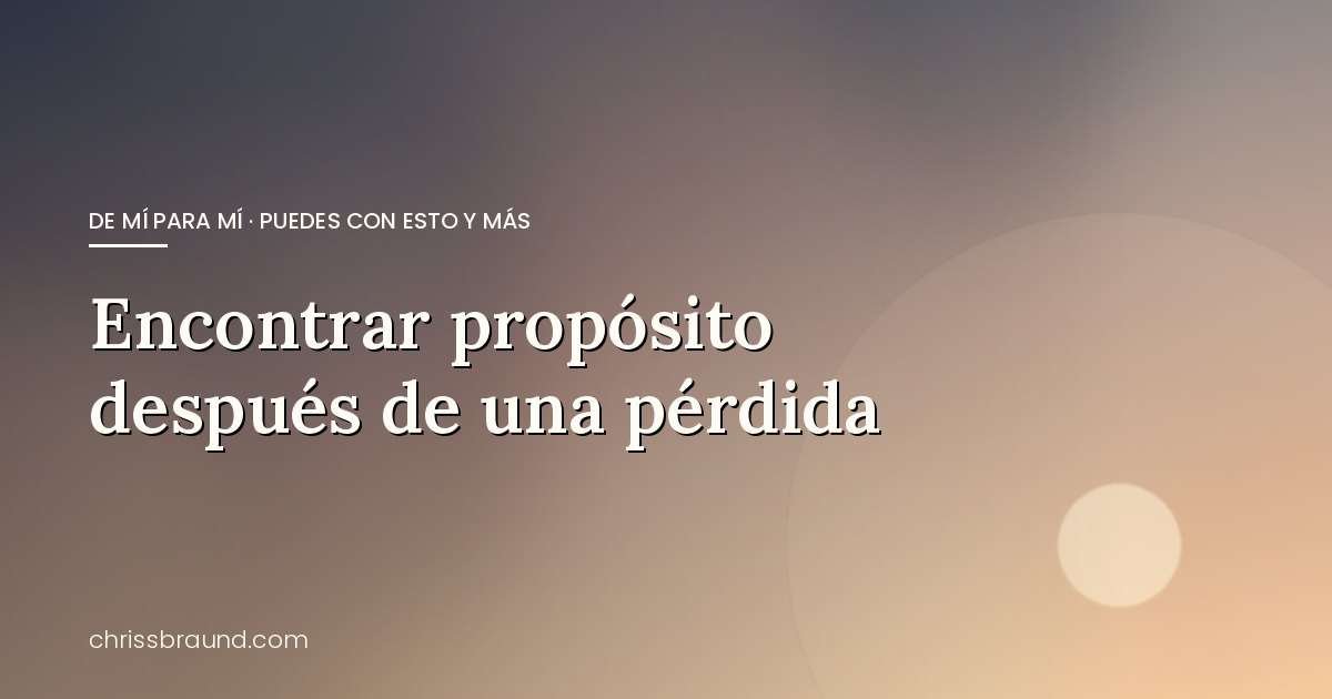 Encontrar propósito después de una pérdida